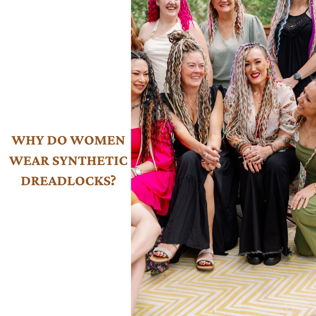 Why Do Women Wear Synthetic Dreadlocks? – Wildcrafted Beauty