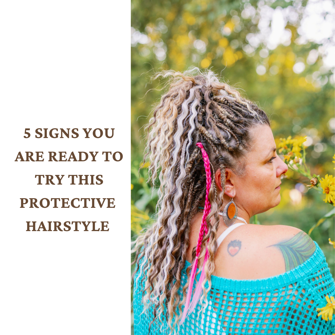 5 Signs You Are Ready To Try This Protective Hairstyle!