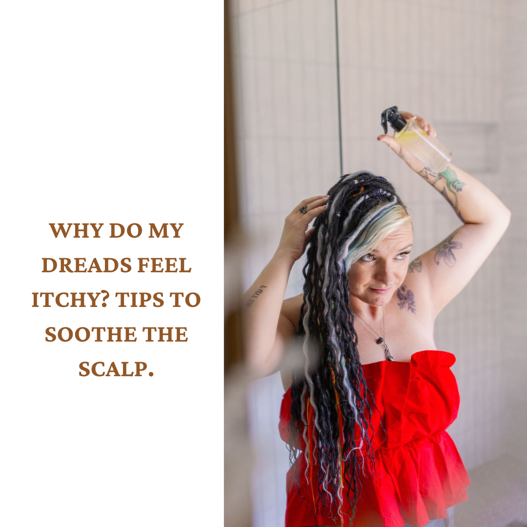 Why do my dreads feel itchy? Tips to soothe the scalp