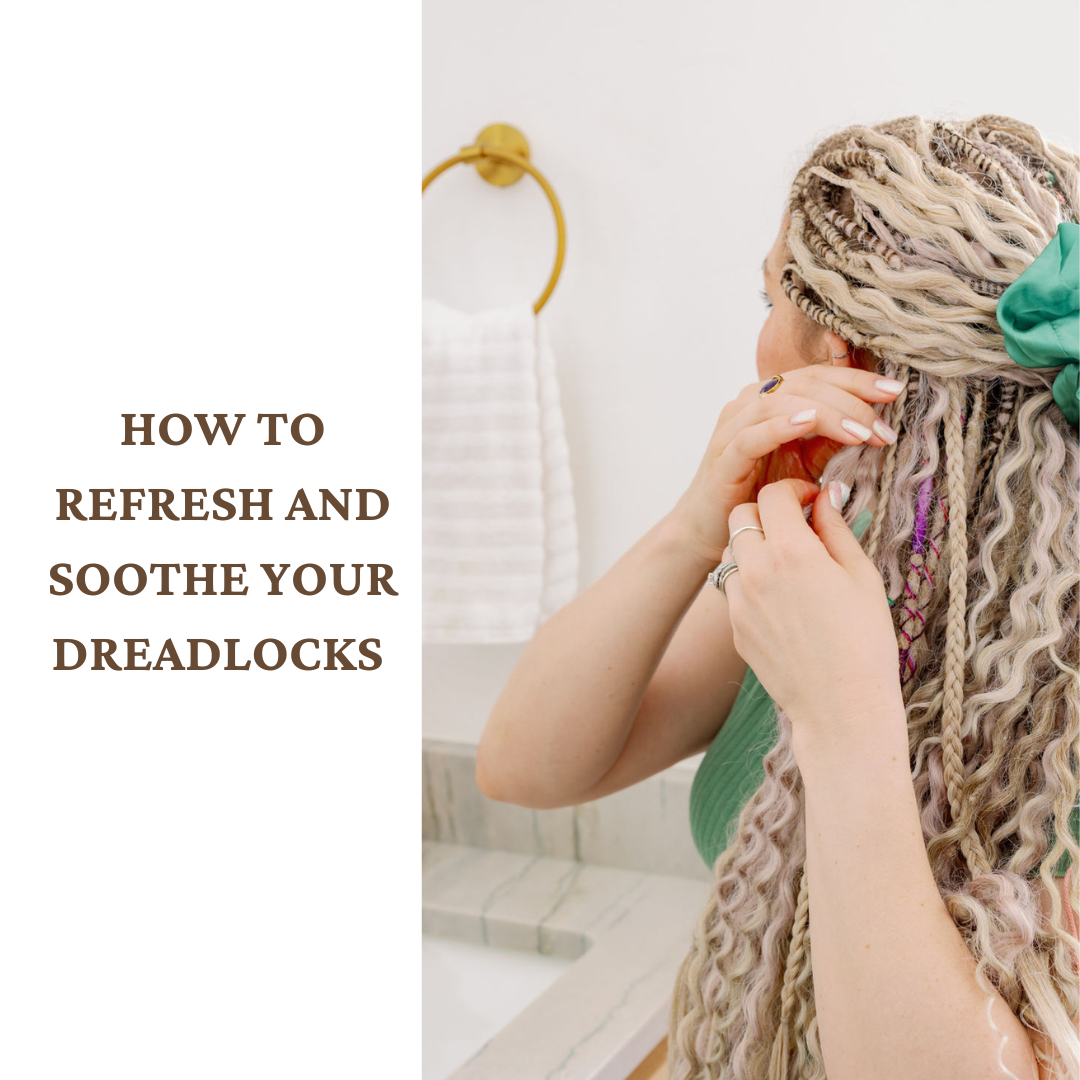 How To Refresh & Soothe Dreadlocks!