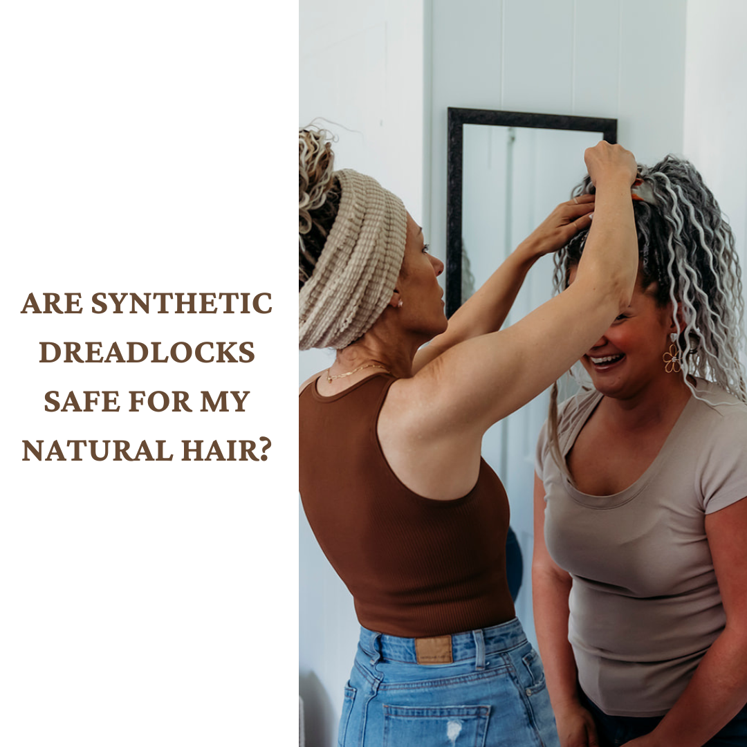 Are Synthetic Dreadlocks Safe For My Natural Hair?