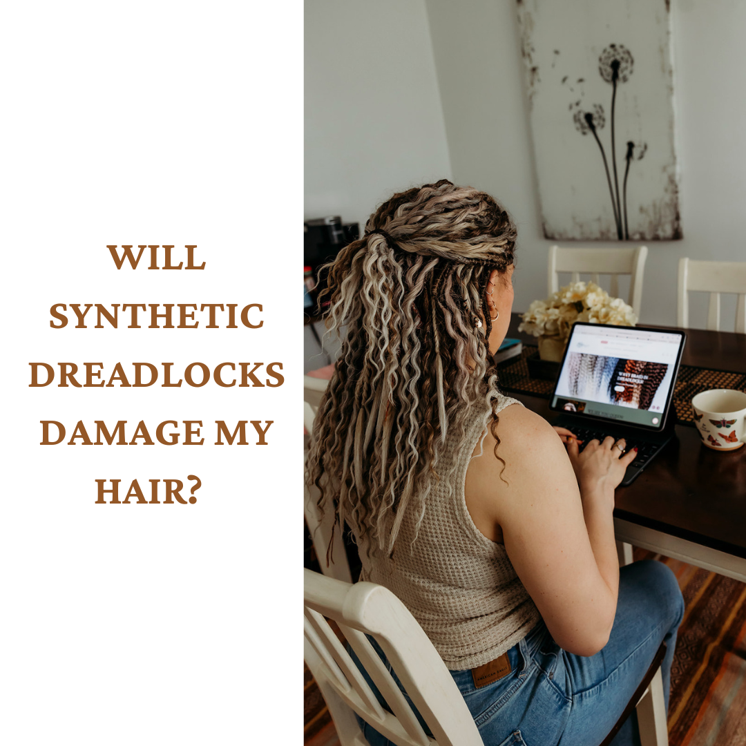 Will Synthetic Dreadlocks Damage My Hair?