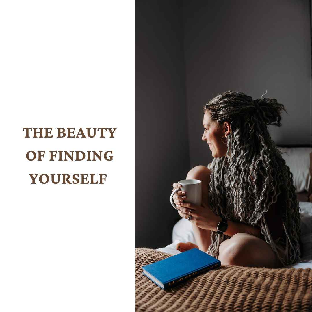 The Beauty of Finding Yourself....