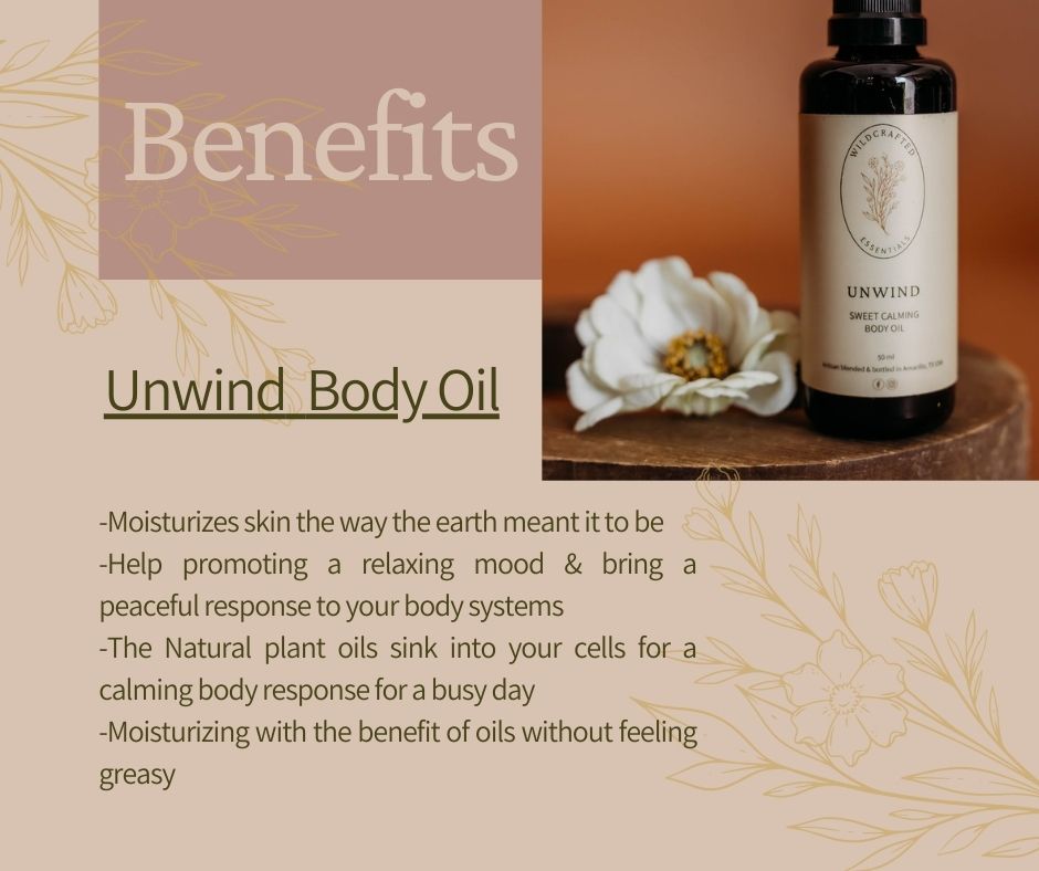 Unwind Calming Body Oil by The Wildcrafted Essentials When moisturizes skin the way the earth meant it to be and helps promote a relaxing mood & bring a peaceful response to your body systems. This Natural, Non-Toxic Body oil is a great choice as a massage oil before sleep or while preparing for a busy day.
